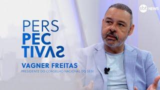 Perspectivas entrevista Vagner Freitas, presidente do Conselho Nacional do Sesi