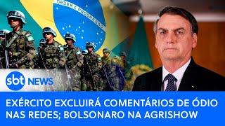 ▶️ Brasil Agora: Exército excluirá comentários de ódio nas redes; Bolsonaro na Agrishow