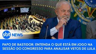 Papo de Bastidor: entenda o que está em jogo na sessão do Congresso para analisar vetos de Lula
