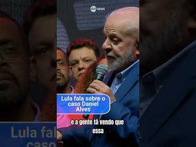 Lula fala sobre situação de Daniel Alves