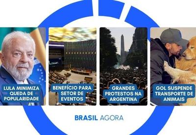 Brasil Agora: Lula minimiza queda de popularidade; Câmara aprova reestruturação do Perse